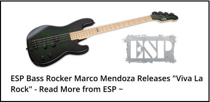 ESP Bass Rocker Marco Mendoza Releases "Viva La Rock" - Read More from ESP ~