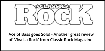 Ace of Bass goes Solo! - Another great review of ‘Viva La Rock’ from Classic Rock Magazine